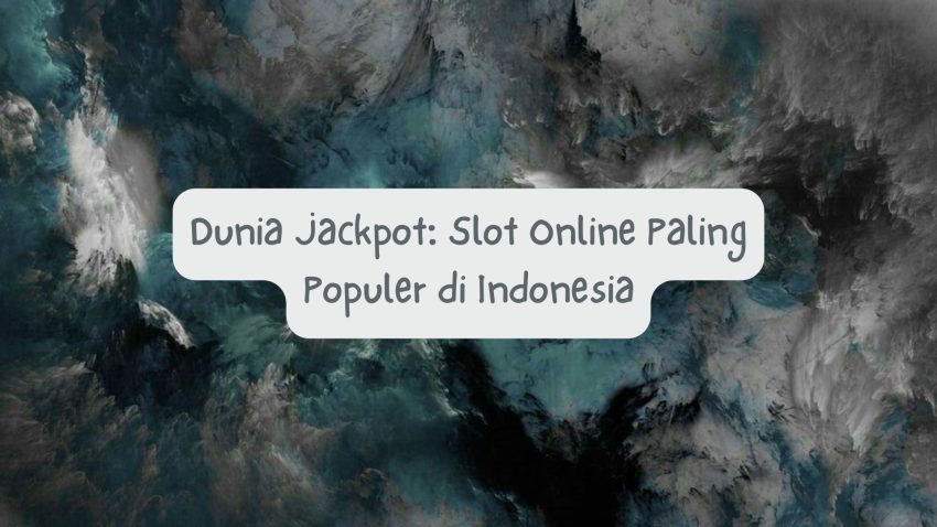 Dunia Jackpot: Game Online Paling Populer di Indonesia