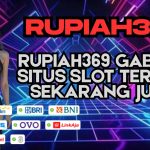 RUPIAH369 GABUNG SITUS SLOT TERBAIK SEKARANG JUGA