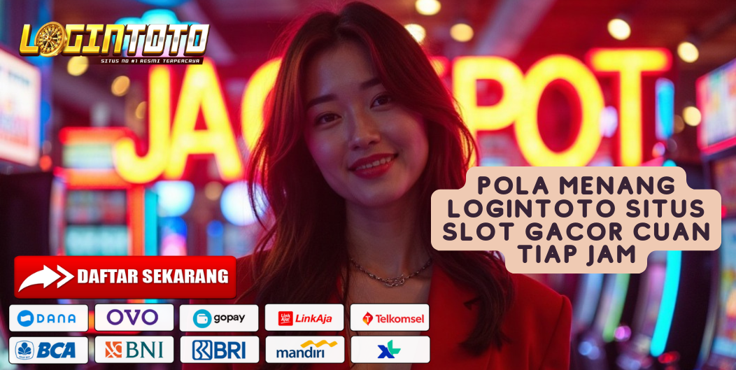Pola Menang Logintoto Situs Slot Gacor Cuan Tiap Jam