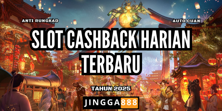 SLOT CASHBACK HARIAN TERBARU